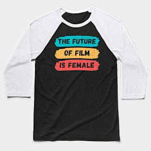 Future Of Film Is Female Baseball T-Shirt